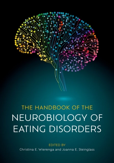 Handbook of the Neurobiology of Eating Disorders