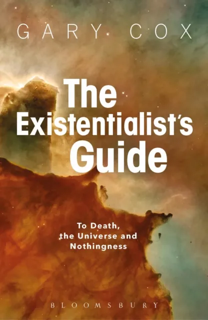 The Existentialist's Guide to Death, the Universe and Nothingness