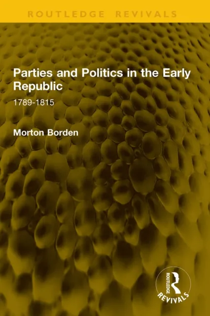 Parties and Politics in the Early Republic