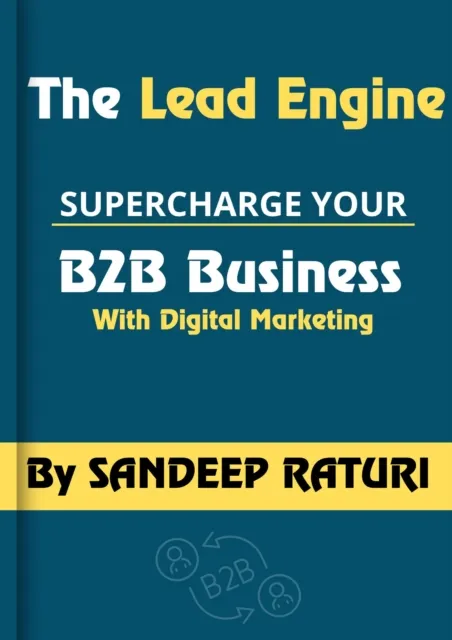 Lead Engine: How to Grow Your B2B Business with Digital Marketing: Unlock Modern Digital Marketing Strategies for Manufacturing Businesses