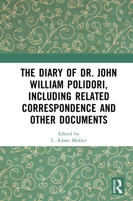 Diary of Dr. John William Polidori, including Related Correspondence and Other Documents