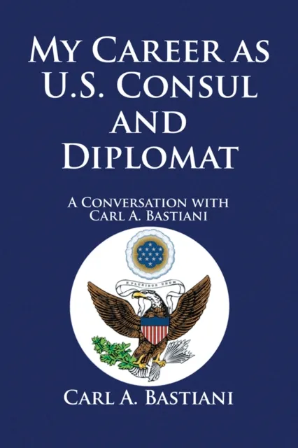 My Career as U.S. Consul and Diplomat