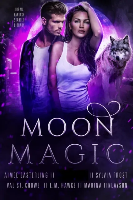 Moon Magic: Five Book Starter Library for lovers of Urban Fantasy and Paranormal Romance featuring werewolves, coyote shifters, and beasts of all kinds...