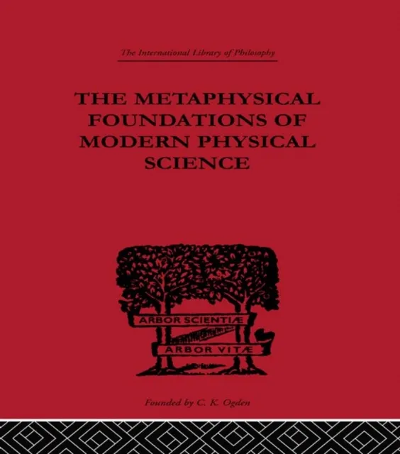 Metaphysical Foundations of Modern Physical Science