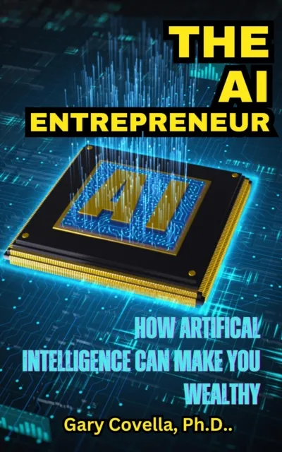 AI Entrepreneur: How Artificial Intelligence Can Make You Wealthy