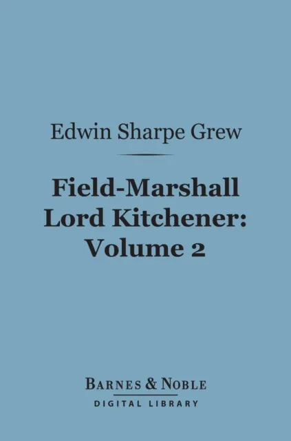 Field-Marshall Lord Kitchener, Volume 2 (Barnes & Noble Digital Library)