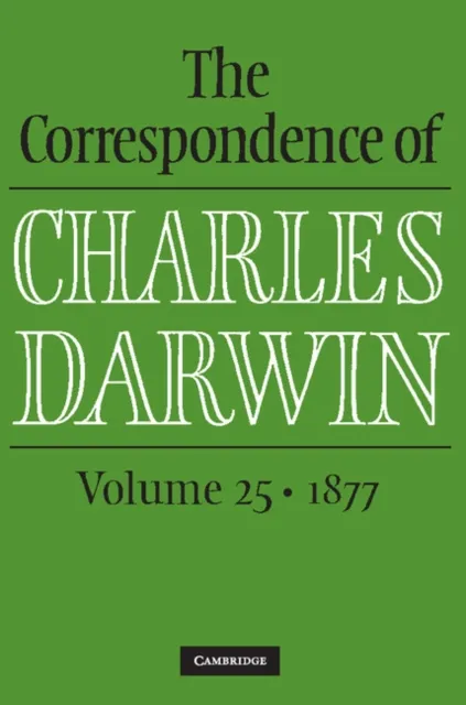 Correspondence of Charles Darwin: Volume 25, 1877