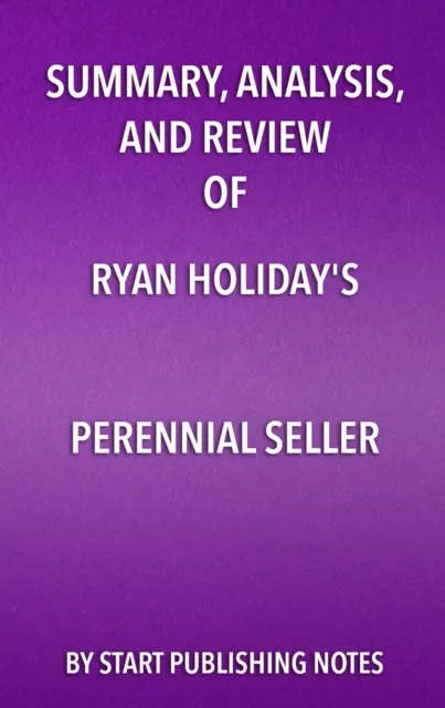 Summary, Analysis, and Review of Ryan Holiday's Perennial Seller