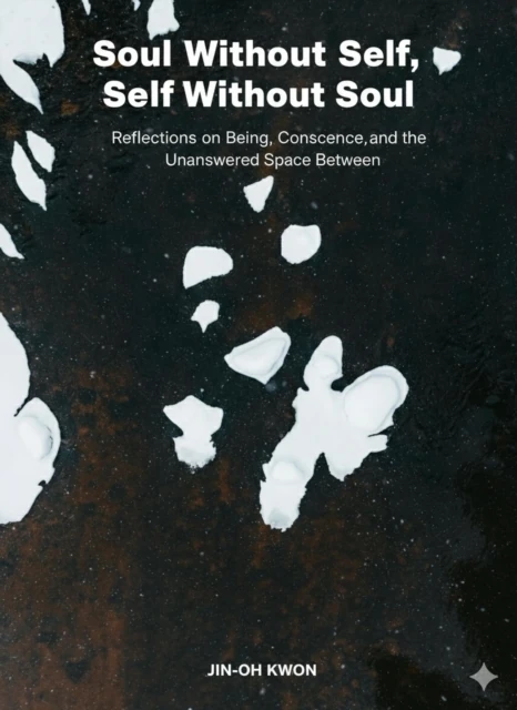 Soul Without Self, Self Without Soul