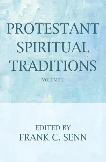 Protestant Spiritual Traditions, Volume Two