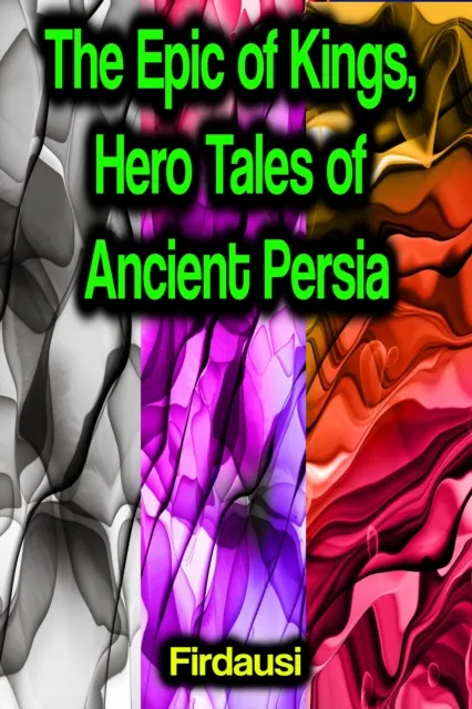 Epic of Kings, Hero Tales of Ancient Persia