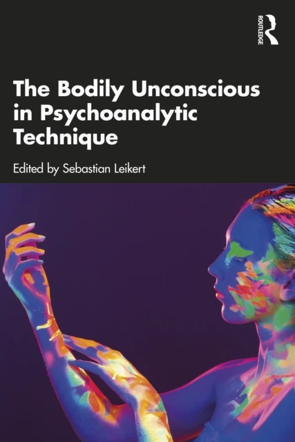 Bodily Unconscious in Psychoanalytic Technique