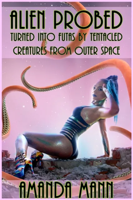 Alien Probed: Turned Into Futas by Tentacled Creatures From Outer Space