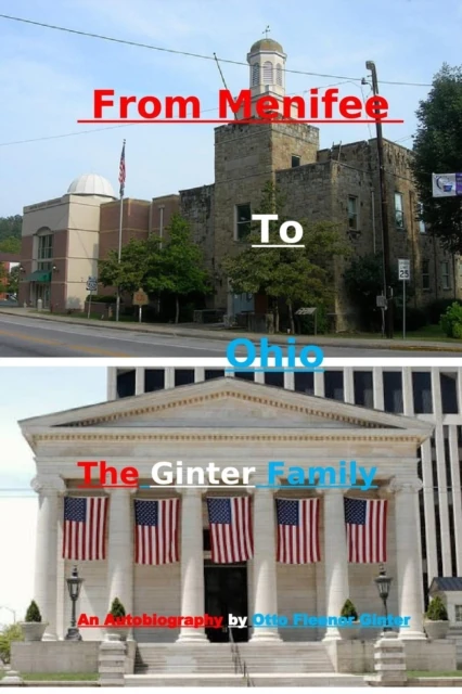 From Menifee To Ohio - The Ginter Family: An Autobiography by Otto Fleenor Ginter