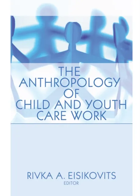Anthropology of Child and Youth Care Work