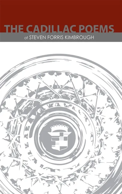 Cadillac Poems of Steven Forris Kimbrough