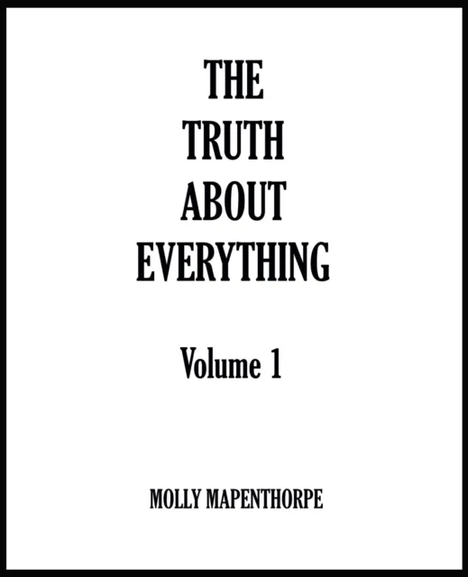 Truth About Everything: Volume 1