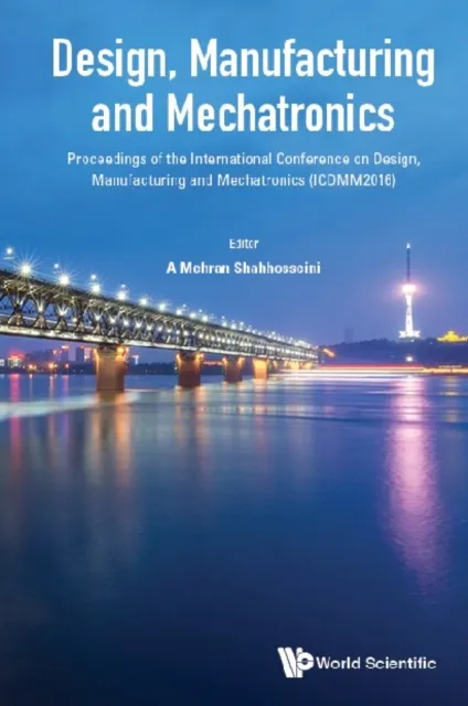 Design, Manufacturing And Mechatronics - Proceedings Of The International Conference On Design, Manufacturing And Mechatronics (Icdmm2016)