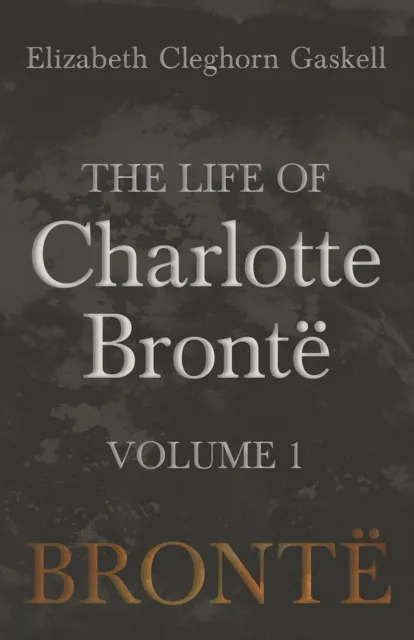 Life of Charlotte BrontA  - Volume 1