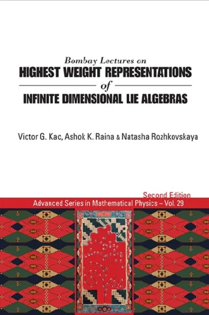 Bombay Lectures On Highest Weight Representations Of Infinite Dimensional Lie Algebras (2nd Edition)