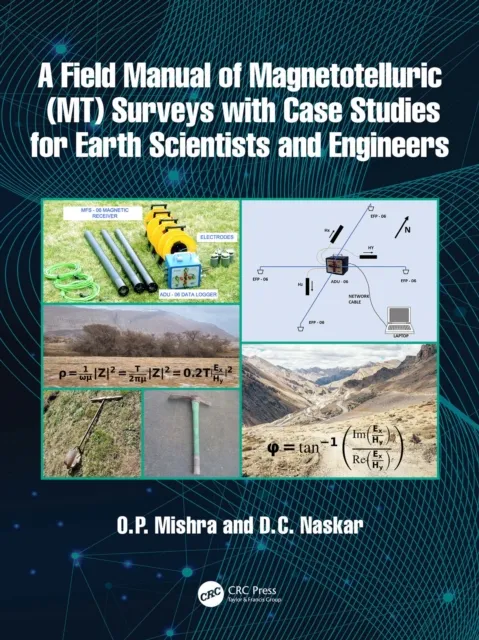 Field Manual of Magnetotelluric (MT) Surveys with Case Studies for Earth Scientists and Engineers