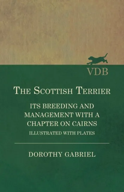 Scottish Terrier - It's Breeding and Management With a Chapter on Cairns - Illustrated with plates