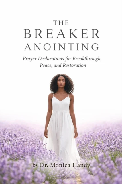 Breaker Anointing - Prayer Declarations for Breakthrough, Peace, and Restoration
