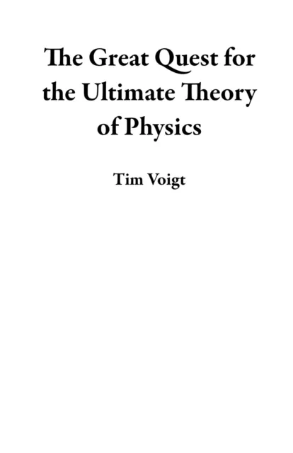 Great Quest for the Ultimate Theory of Physics
