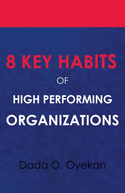 8 Key  Habits of High Performing Organizations