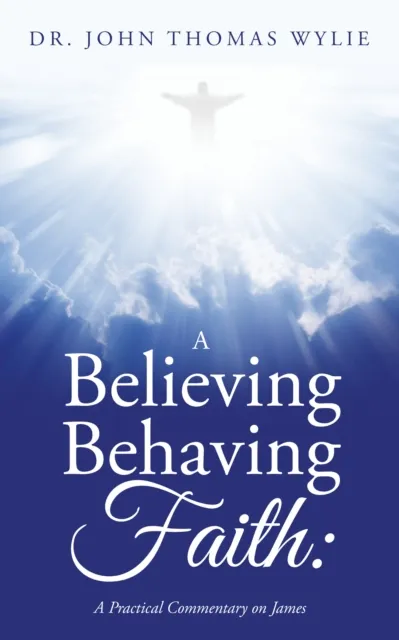 Believing Behaving Faith: