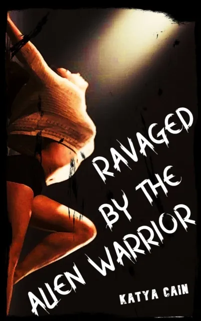 Ravaged by the Alien Warrior: I'm Going to Be His Wife!