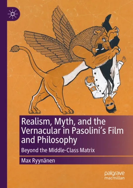 Realism, Myth, and the Vernacular in Pasolini's Film and Philosophy