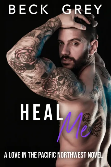 Heal Me: Love in the Pacific Northwest Book 5