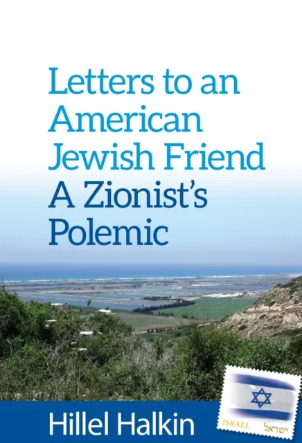 Letters to an American Jewish Friend : a Zionist's Polemic