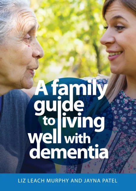 Family Guide to Living Well with Dementia