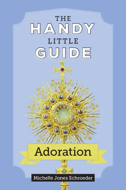 Handy Little Guide to Adoration