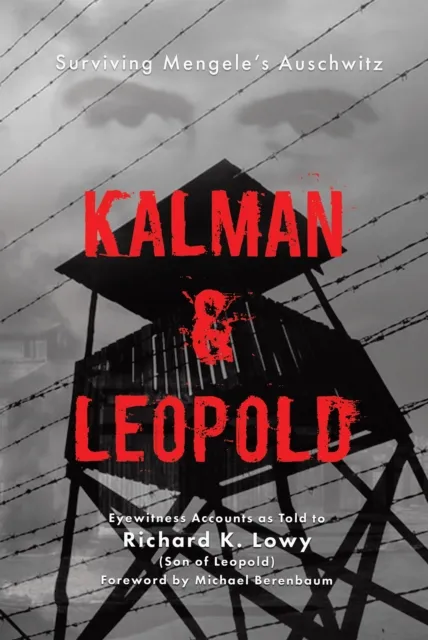 Kalman & Leopold: Surviving Mengele's Auschwitz