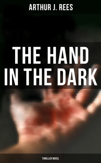 Hand in the Dark (Thriller Novel)