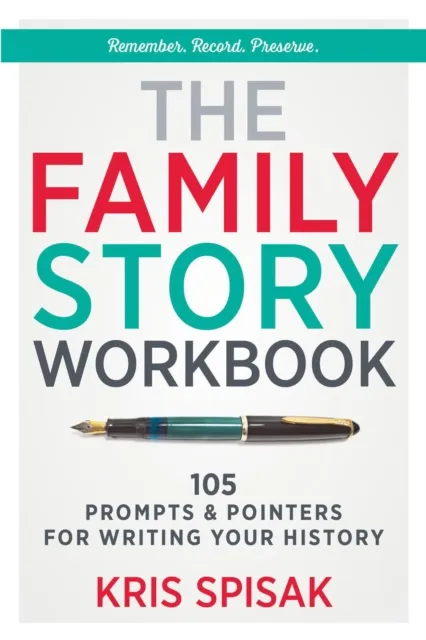 Family Story Workbook: 105 Prompts & Pointers for Writing Your History