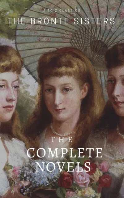 Bronte Sisters: The Complete Novels
