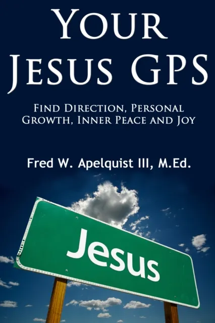 Your Jesus GPS: Find Direction, Personal Growth, Inner Peace and Joy