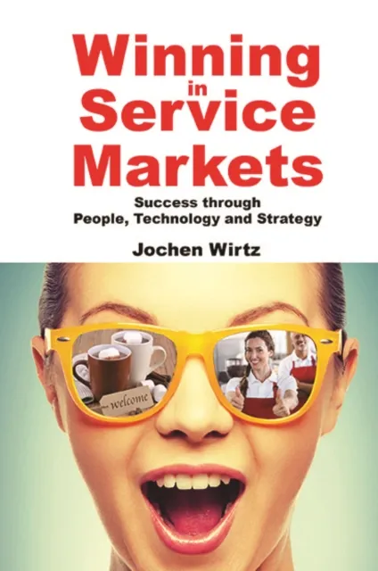 Winning In Service Markets: Success Through People, Technology And Strategy