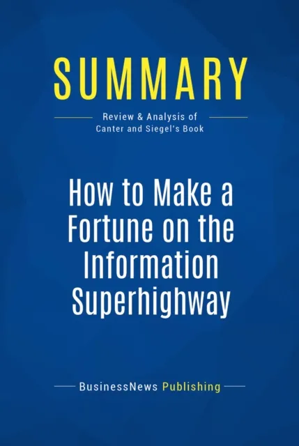 Summary: How to Make a Fortune on the Information Superhighway