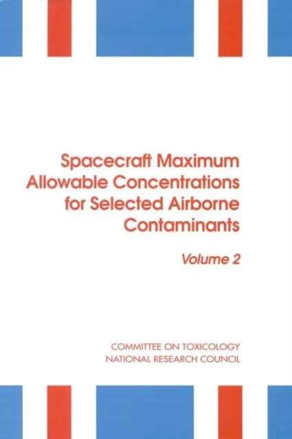 Spacecraft Maximum Allowable Concentrations for Selected Airborne Contaminants
