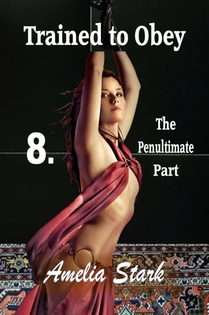 Trained to Obey: Part Eight - The Penultimate Part