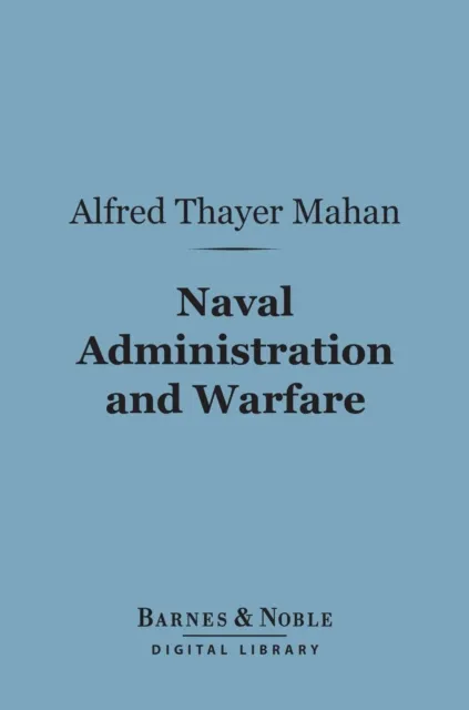 Naval Administration and Warfare (Barnes & Noble Digital Library)