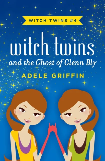 Witch Twins and the Ghost of Glenn Bly