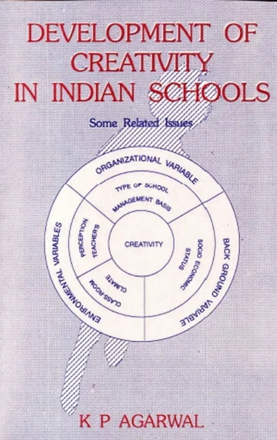 Development of Creativity in Indian Schools: Some Related Issues