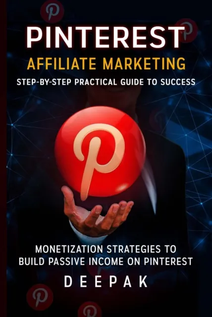 Pinterest Affiliate Marketing: Step-by-Step Practical Guide to Success