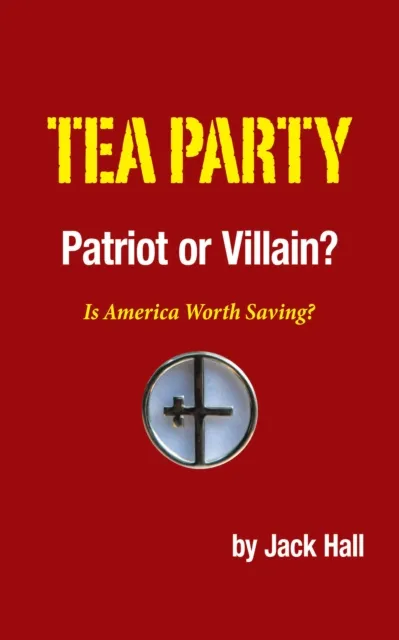 Tea Party - Patriot or Villain?